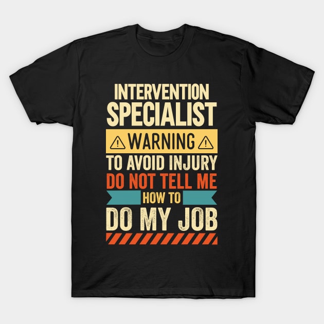 Intervention Specialist Warning T-Shirt by Stay Weird